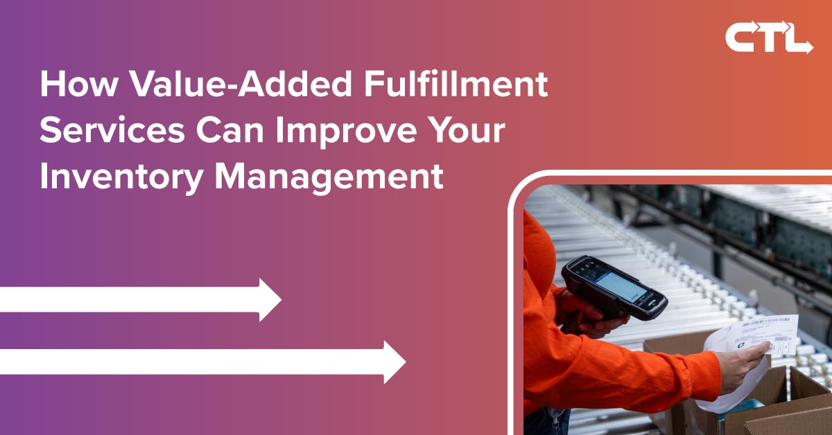 Value-added fulfillment services feature image – CTL Global